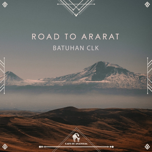 Cafe De Anatolia, Batuhan CLK - Road to Ararat [CDA114]